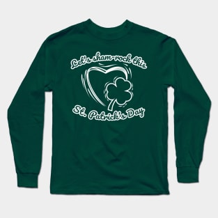 Let's sham-rock this St. Patrick's Day, Special Patrick's Day. Long Sleeve T-Shirt